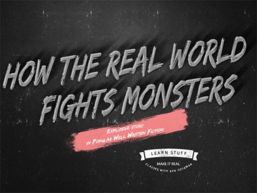 learn stuff. make it real, how the real world fights monsters